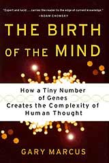 The Birth of the Mind: How a Tiny Number of Genes Creates the Complexities of Human Thought